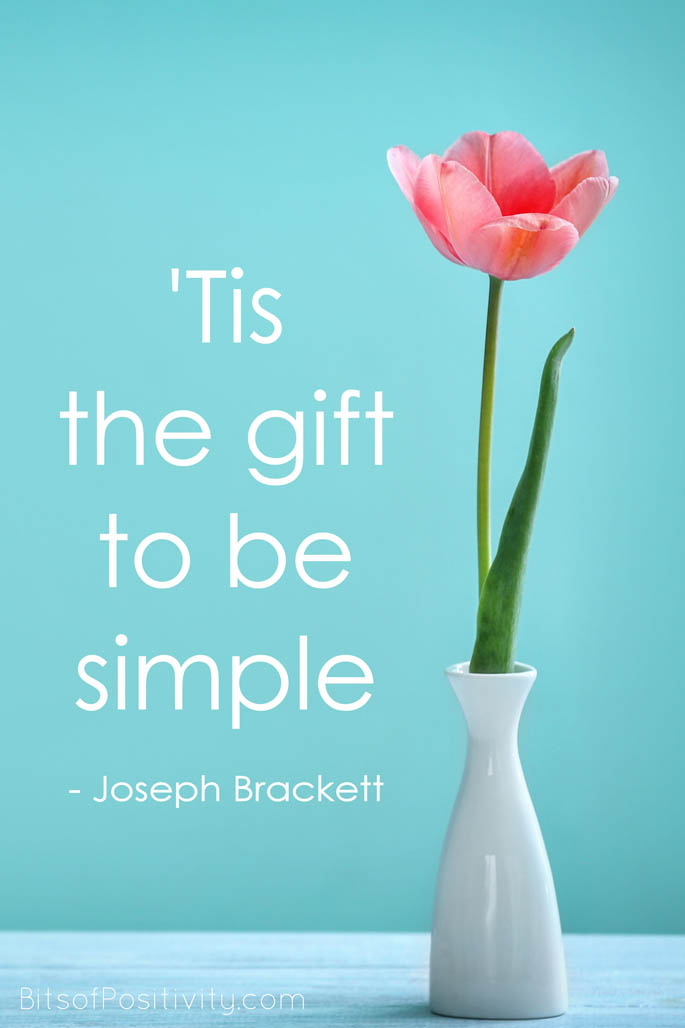 "'Tis the gift to be simple" Joseph Brackett