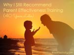 Why I Still Recommend Parent Effectiveness Training (40 Years Later)