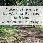 Make a Difference by Walking with Charity Miles App